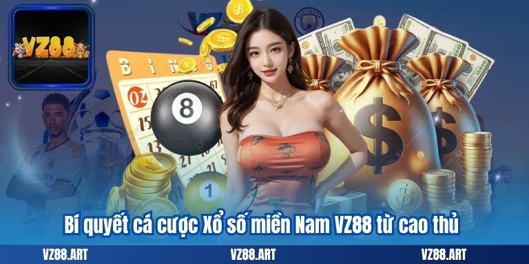 Xổ số miền Nam – Bí quyết chốt số “hút khách” tại VZ88 9 Bí quyết cá cược Xổ số miền Nam VZ88 từ cao thủ