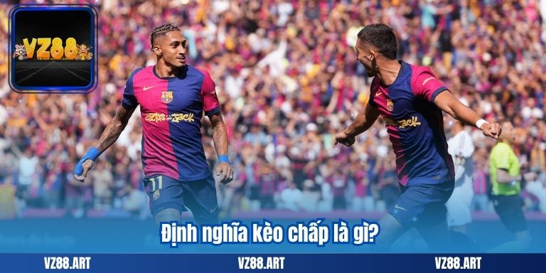 Định nghĩa kèo chấp là gì?