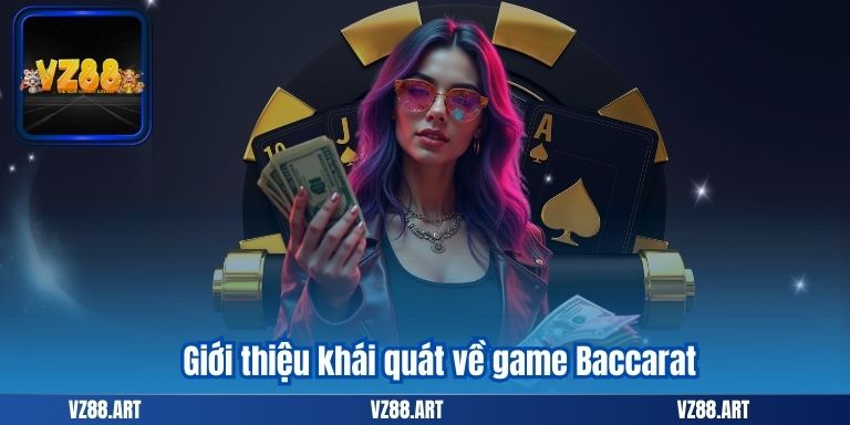 Giới thiệu khái quát về cách chơi Baccarat