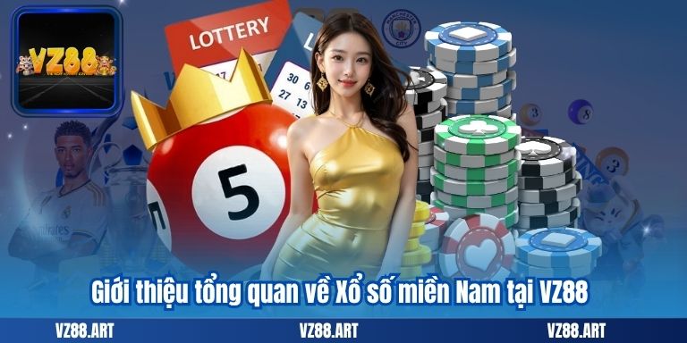 Xổ số miền Nam – Bí quyết chốt số “hút khách” tại VZ88 6 Giới thiệu tổng quan về Xổ số miền Nam tại VZ88