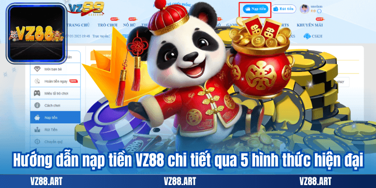 Nạp Tiền VZ88 – Tham Gia Ngay Để Nhận Quà Cực Khủng 7 Hướng dẫn nạp tiền VZ88 chi tiết qua 5 hình thức hiện đại