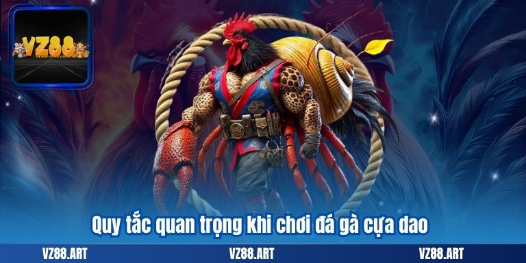 Quy tắc quan trọng khi chơi đá gà cựa dao