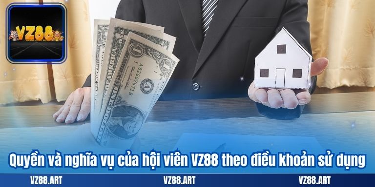 ĐIỀU KHOẢN SỬ DỤNG 6 Quyền và nghĩa vụ của hội viên VZ88 theo điều khoản sử dụng